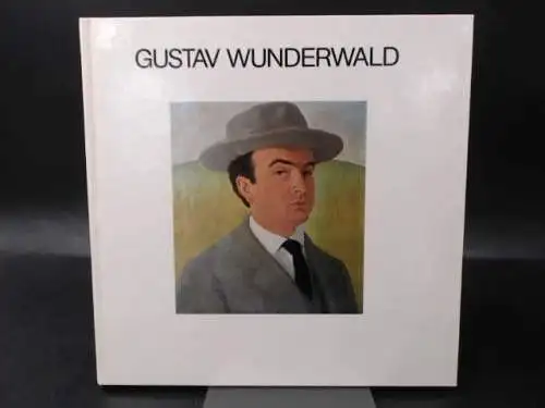 Reinhardt, Hildegard u. a: Gustav Wunderwald. Gemälde - Handzeichnungen - Bühnenbilder. 