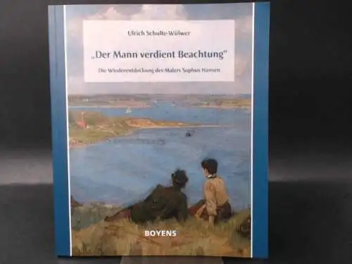 Schulte-Wülwer, Ulrich: Der Mann verdient Beachtung. Die Wiederentdeckung des Malers Sophus Hansen. 