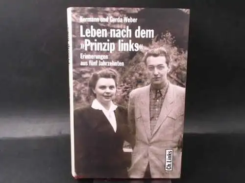 Weber, Hermann: Leben nach dem "Prinzip links". Erinnerungen aus fünf Jahrzehnten. 