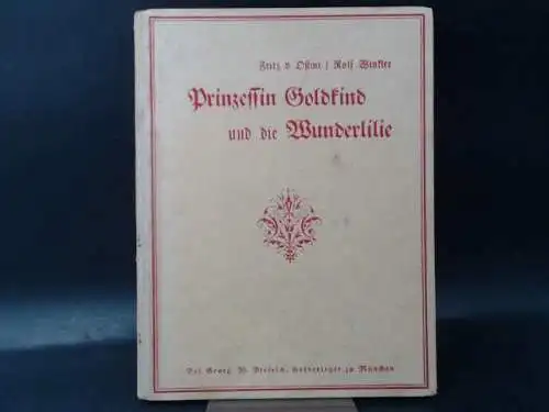 Ostini, Fritz von: Prinzessin Goldkind und die Wunderlilie. 
