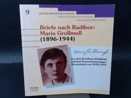 Mohr, Anne (Hg.): Briefe nach Radibor: Maria Grollmuß. Aus dem Zuchthaus Waldheim und dem KZ Ravensbrück. 