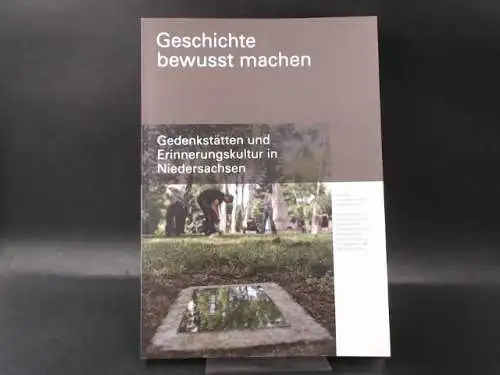 Stiftung niedersächsischer Gedenkstätten Celle (Hg.): Geschichte bewusst machen. Gedenkstätten und Erinnerungskultur in Niedersachsen. 