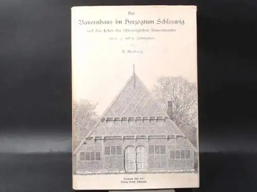 Meiborg, Reinhold: Das Bauernhaus im Herzogtum Schleswig und das Leben des schleswigischen Bauernstandes. 