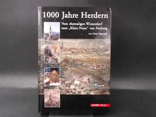 Sigmund, Hans: 1000 Jahre Herdern. Vom ehemaligen Winzerdorf zum "Klein-Nizza" von Freiburg. 
