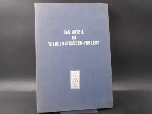 Tuerck, C. H. (Hg.): Das Urteil im Wilhelmstrassen-Prozess. Mit Einführungen von Dr. Robert M. W. Kempner & Dr. Carl Haensel. 