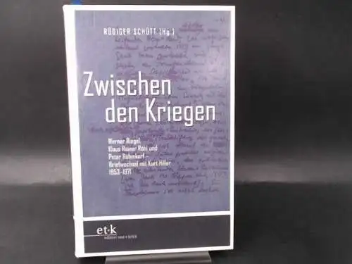 Schütt, Rüdiger (Hg.): Zwischen den Kriegen. Werner Riegel, Klaus Rainer Röhl und Peter Rühmkorf - Briefwechsel. 