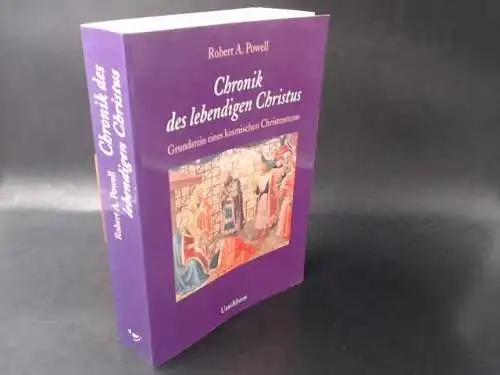 Powell, Robert A: Chronik des lebendigen Christus. Grundstein eines kosmischen Christentums. 