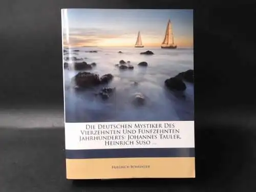 Böhringer, Friedrich: Die Deutschen Mystiker des vierzehnten und fünfzehnten Jahrhunderts: Johannes Tauler, Heinrich Suso. 