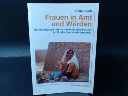 Platte, Editha: Frauen in Amt und Würden, Handlungsspielräume muslimischer Frauen im ländlichen Nordostnigeria. 