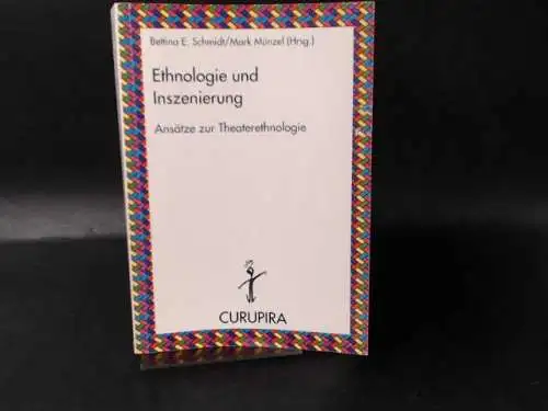 Schmidt, Bettina E. (Hg.): Ethnologie und Inszenierung. Ansätze zur Theaterethnologie. 