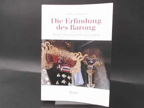 Gottowik, Volker: Die Erfindung des Barong. Mythos, Ritual und Alterität auf Bali. 