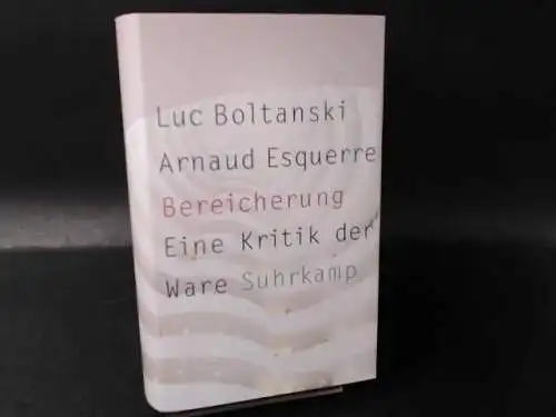 Boltanski, Luc: Bereicherung. Eine Kritik der Ware.