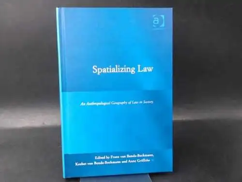 Benda-Beckmann, Franz von (Ed.): Spatializing Law. An Anthropological Geography of Law in Society. 