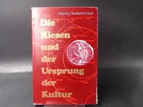 Charpentier, Louis: Die Riesen und der Ursprung der Kultur. 