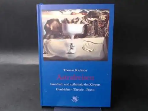 Karlsson, Thomas: Astralreisen. Innerhalb und außerhalb des Körpers. Geschichte - Theorie - Praxis. 