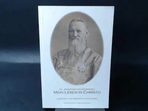 Heiliger Johannes von Kronstadt: Mein Leben in Christo. Aus dem Tagebuch. 