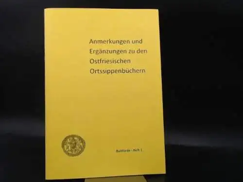 Menssen, Ruth: Anmerkungen und Ergänzungen zu den Ostfriesischen Ortssippenbüchern. Buttforde - Heft 1.