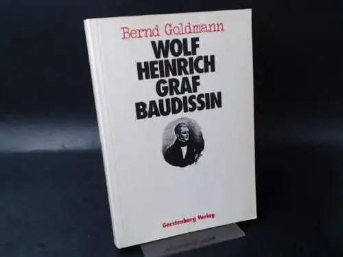 Goldmann, Bernd: Wolf Heinrich Graf Baudissin. Leben und Werk eines grossen Übersetzers. 