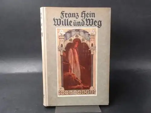 Hein, Franz: Wille und Weg. Lebenserinnerungen eines deutschen Malers. 