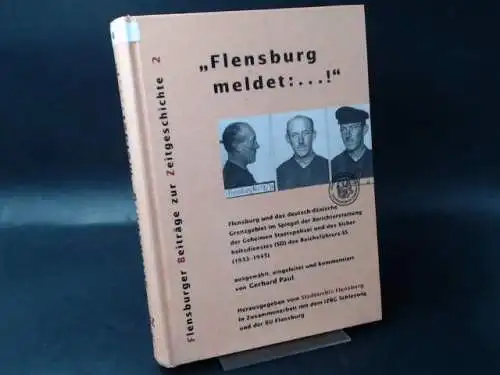 Paul, Gerhard: Flensburg meldet: ...! Flensburg und das Grenzgebiet im Spiegel der Berichterstattung der Gestapo und des SD. 