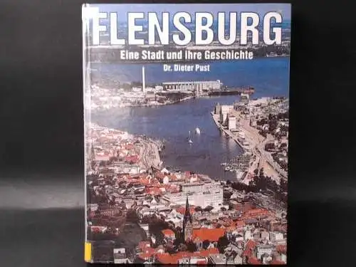 Pust, Dieter: Flensburg. Eine Stadt und ihre Geschichte. 