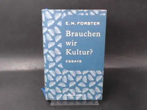 Forster, E. M: Brauchen wir Kultur? Essays. 