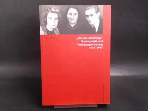 Meyer, Beate: Jüdische Mischlinge Rassenpolitik und Verfolgungserfahrung 1933-1945. 