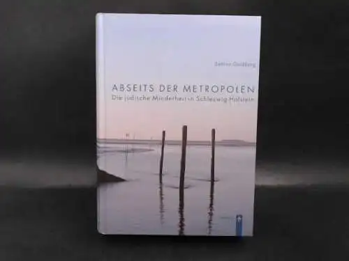 Goldberg, Bettina: Abseits der Metropolen. Die jüdische Minderheit in Schleswig-Holstein. 