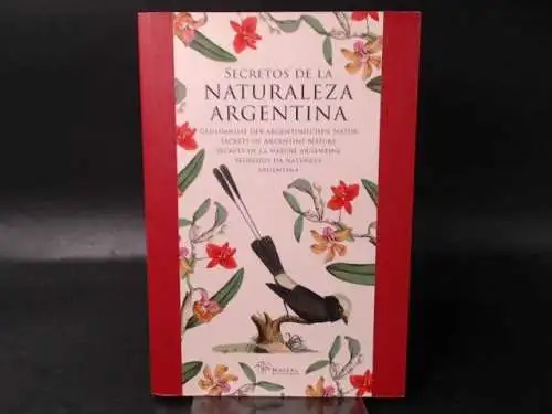 le Comte, Sophie: Secretos de la naturaleza argentina. / Geheimnisse der argentinischen Natur. / Secrets of Argentine Nature. Les secrets de la nature argentine. / Segredos da natureza argentina. 
