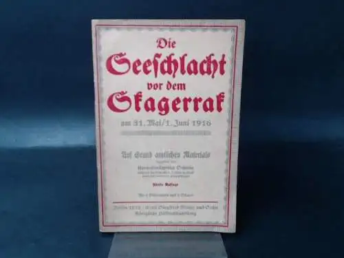 Scheibe (Korvettenkapitän): Die Seeschlacht vor dem Skagerrak am 31. Mai / 1. Juni 1916. Auf Grund amtlichen Materials dargestellt von Korvettenkapitän Scheibe. 