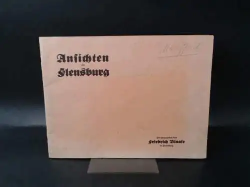 Blaase, Friedrich (Hg.): Ansichten von Flensburg. Photographie: A. Juul, Flensburg. 