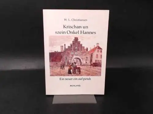 Christiansen, Wilhelm L: Krischan un szein Onkel Hannes. Ein neuer ein auf Petuh. 