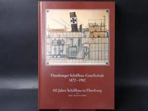 Detlefsen, Gert Uwe: Flensburger Schiffbau-Gesellschaft [früher Schiffsbau-Gesellschaft] 1872-1982. 100 Jahre Schiffbau in Flensburg. 