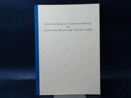 Magistrat der Stadt Flensburg - Amt für Stadtentwicklung und Statistik (Hg.): Untersuchung zur Stadterneuerung im westlichen Bereich der Norderstraße. 