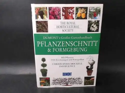 Brickell, Christopher und David Joyce: DuMont´s großes Gartenhandbuch. Pflanzenschnitt & Formgebung. 