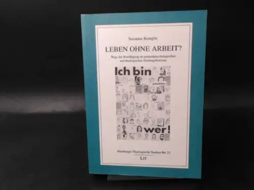 Kempin, Susanna: Leben ohne Arbeit? Wege der Bewältigung im pastoralpsychologischen und theologischen Deutungshorizont. 