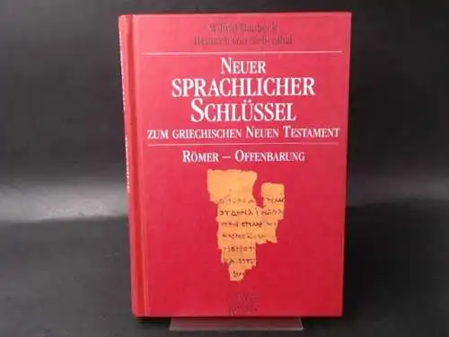 Haubeck, Wilfrid und Heinrich von Siebenthal: Neuer sprachlicher Schlüssel zum griechischen Neuen Testament. Band 2 Römer bis Offenbarung. 