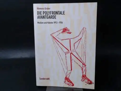 Gruber, Klemens: Die polyfrontale Avantgarde. Medien und Künste 1912-1936. 