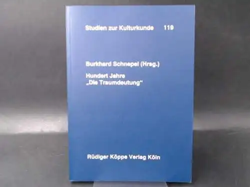 Schnepel, Burkhard (Hg.): Hundert Jahre "Die Traumdeutung" Kulturwissenschaftliche Perspektiven in der Traumforschung. 