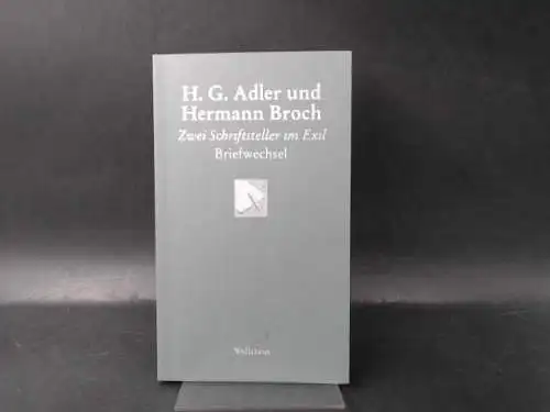 Speirs, Ronald (Hg.) und John White: H. G. Adler und Hermann Broch. Zwei Schriftsteller im Exil - Briefwechsel. 