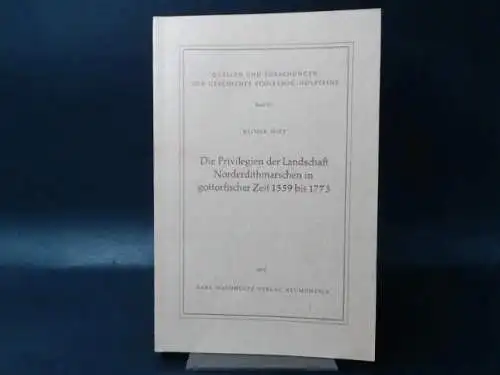 Witt, Reimer: Die Privilegien der Landschaft Norderdithmarschen in gottorfischer Zeit 1559.[fünfzehnhundertneunundfünfzig] bis 1773 [siebzehnhundertdreiundsiebzig]. 