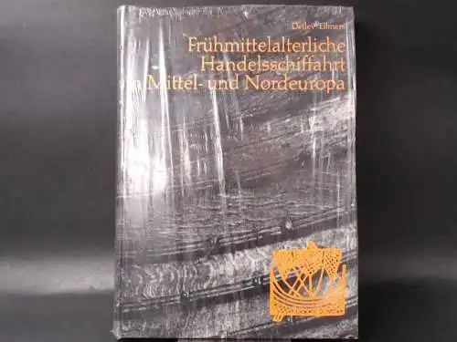 Ellmers, Detlev: Frühmittelalterliche Handelsschiffahrt in Mittel- und Nordeuropa. 
