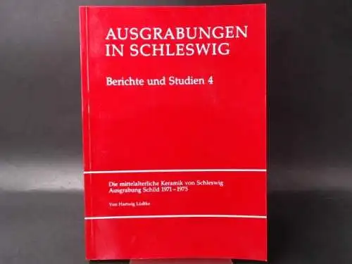 Lüdtke, Hartwig und Volker Vogel (Hg.): Ausgrabungen in Schleswig. Die mittelalterliche Keramik von Schleswig. Ausgrabungen Schild 1971 - 1975.