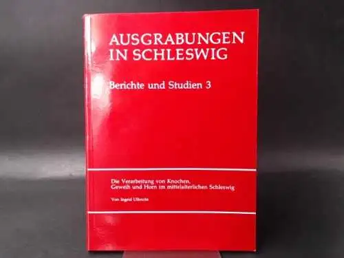 Ulbricht, Ingrid und Volker Vogel (Hg.): Ausgrabungen in Schleswig. Die Verarbeitung von Knochen, Geweih und Horn im mitterlalterlichen Schleswig. 