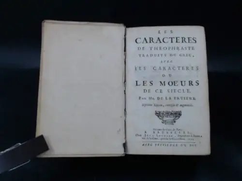 Theophrast und de la Bruiere: Les Caracteres de Theophraste traduits du Grec; Avec les Caracteres ou les amoeurs de ce siecle. 