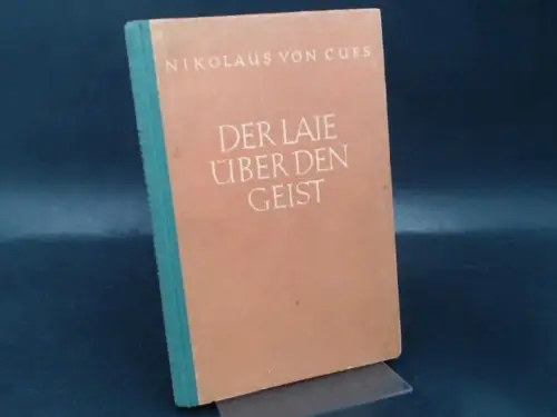 Cues, Nikolaus von: Der Laie über den Geist. Idiota de mente. 