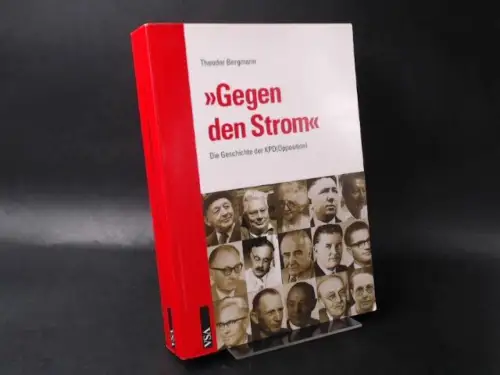 Bergmann, Theodor: Gegen den Strom Die Geschichte der KPD(Oppositon). 