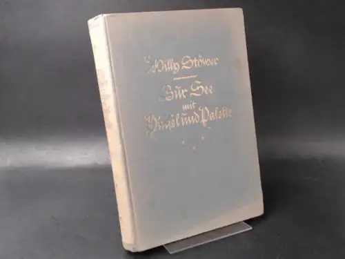 Stöwer, Willy: Zur See mit Pinsel und Palette. Erinnerungen von Professor Willy Stöwer, Marinemaler. 