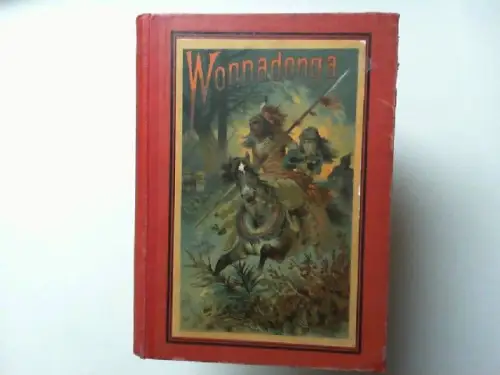 Fehleisen, Egmont: Wonnadonga, der Schrecken der Apachen. Eine Indianergeschichte für die Jugend bearbeitet von Egmont Fehleisen. Mit Farbdruck-Illustrationen. 
