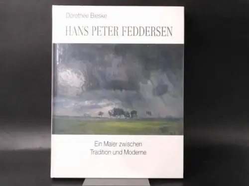 Bieske, Dorothee und Hans Peter Feddersen: Hans Peter Feddersen. Ein Maler zwischen Tradition und Moderne. 